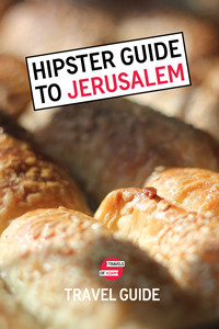 Hipster Jerusalem Travel Guide