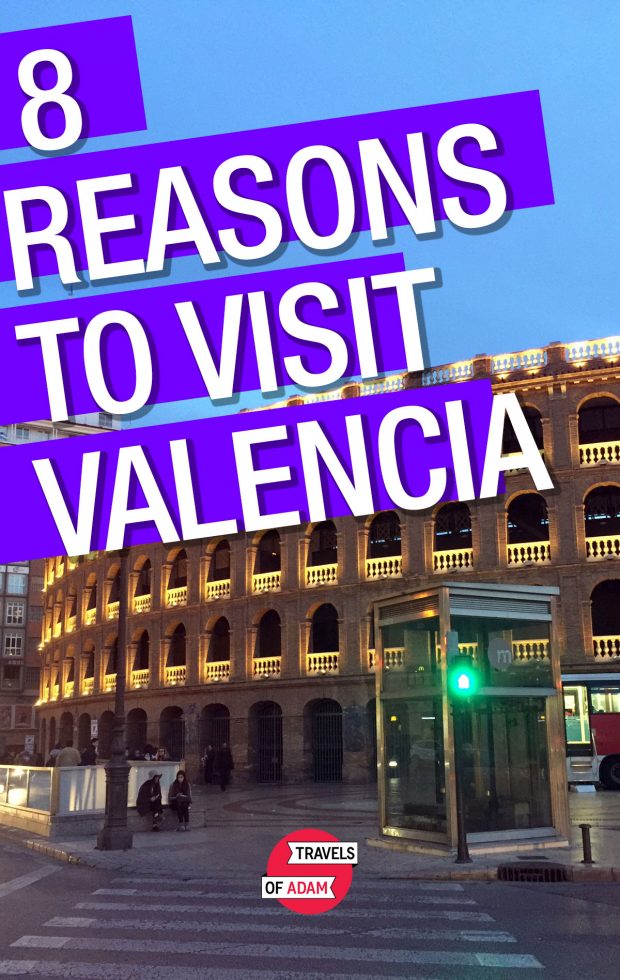 Visit Valencia - 8 Reasons to Visit one of Spain's Best Cities
