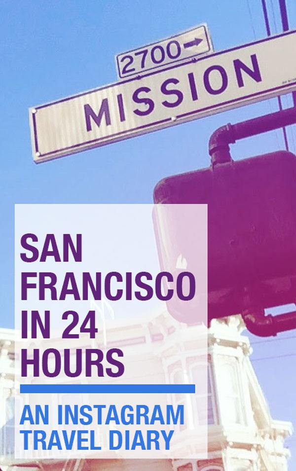 San Francisco in 24 Hours - An Instagram Travel Diary